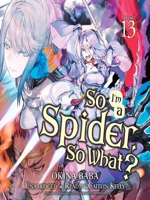 So I'm a Spider, So What?, Volume 13 - Audiobook